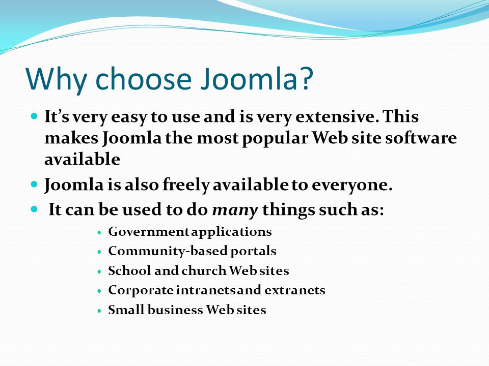 Why choose Joomla. It’s very easy to use and is very extensive.