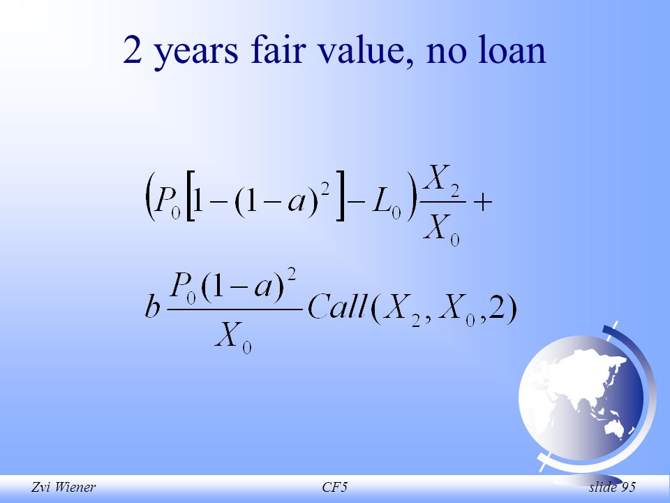 Zvi WienerCF5 slide 95 2 years fair value, no loan