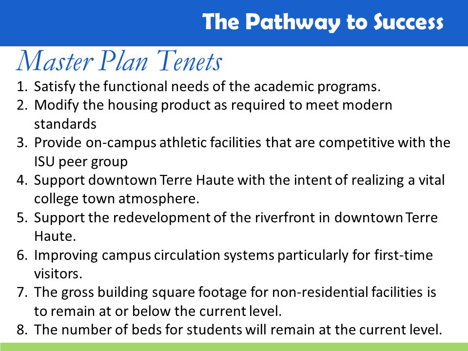 The Pathway to Success Master Plan Tenets 1.Satisfy the functional needs of the academic programs.