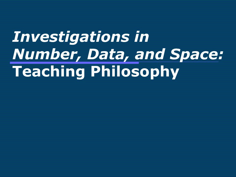 Investigations in Number, Data, and Space: Teaching Philosophy
