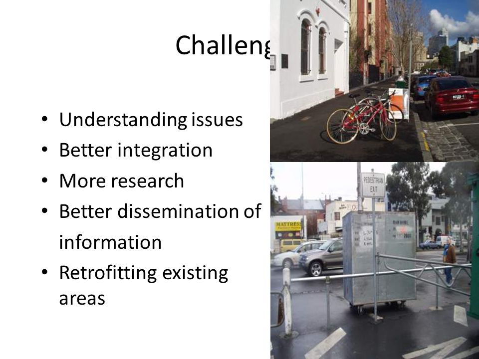 Challenges Understanding issues Better integration More research Better dissemination of information Retrofitting existing areas