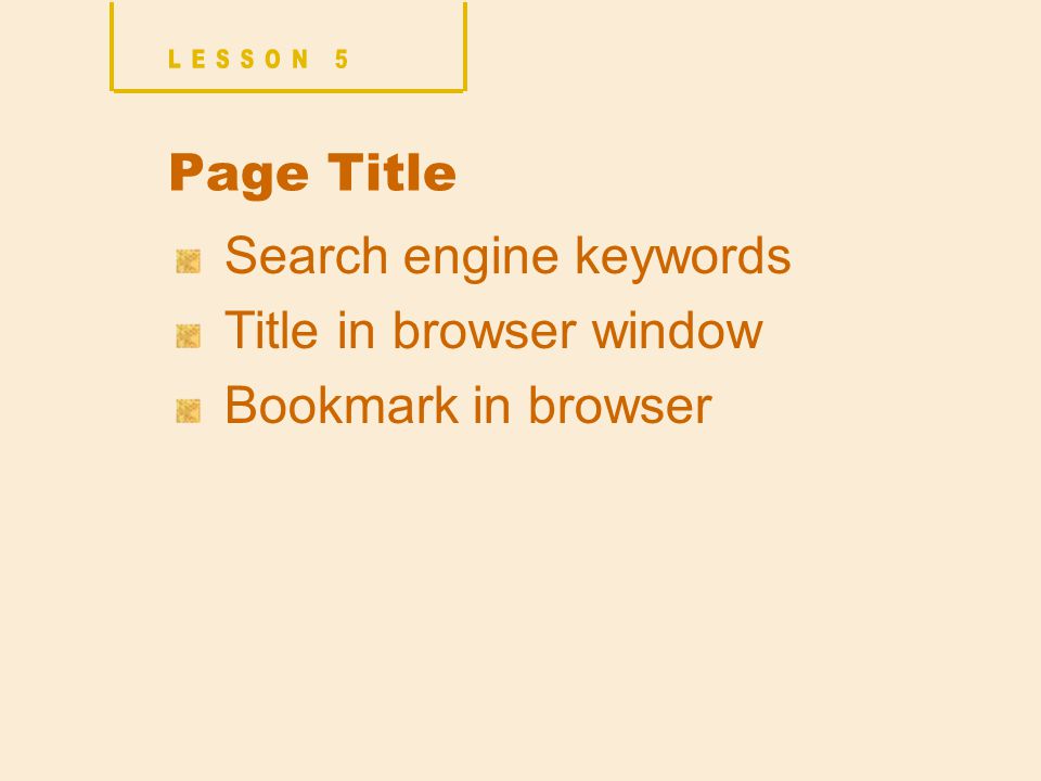 Page Title Search engine keywords Title in browser window Bookmark in browser