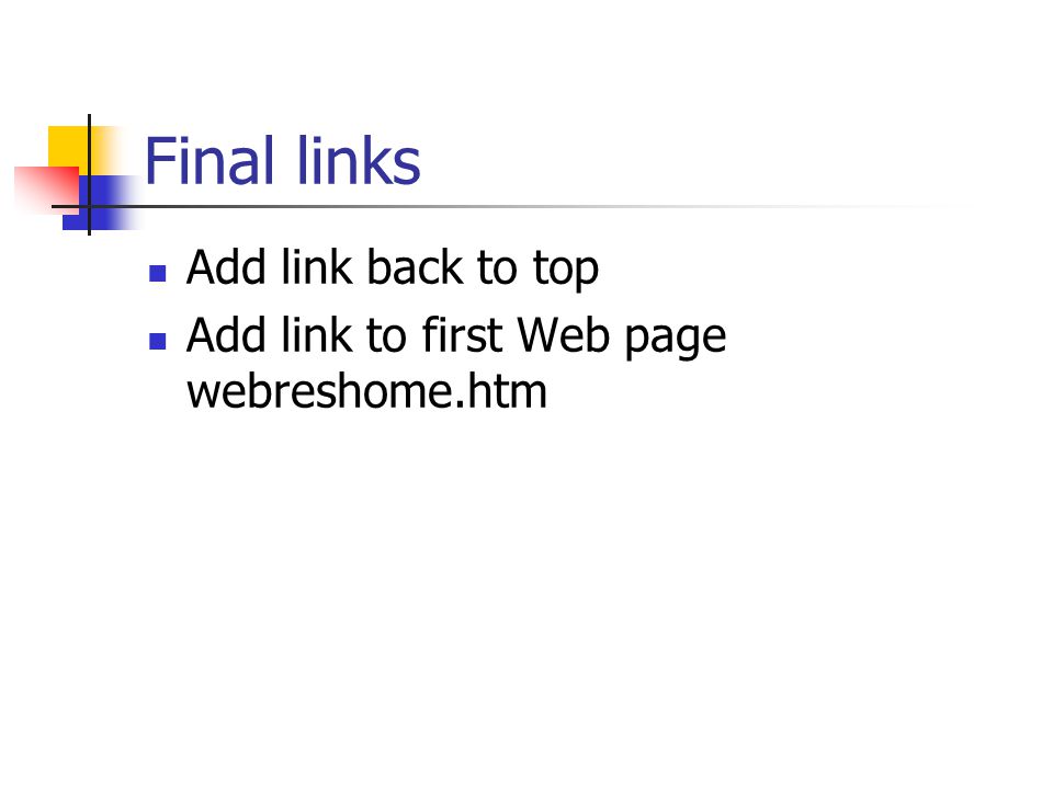 Final links Add link back to top Add link to first Web page webreshome.htm