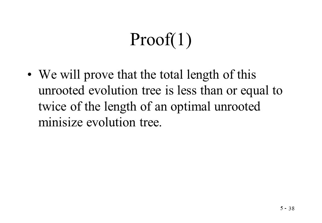Proof(1) We will prove that the total length of this unrooted evolution tree is less than or equal to twice of the length of an optimal unrooted minisize evolution tree.