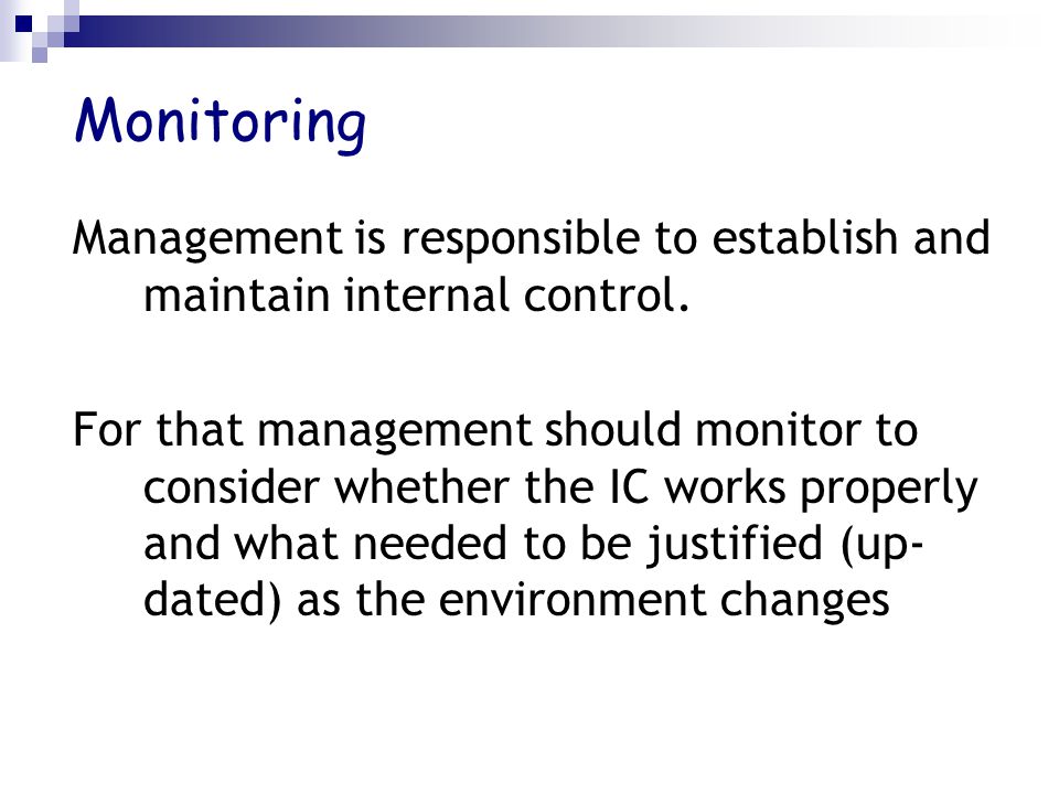 Monitoring Management is responsible to establish and maintain internal control.