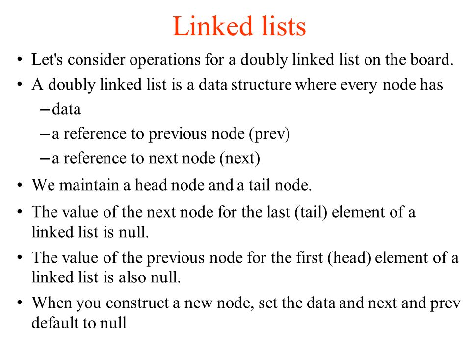 Linked lists Let s consider operations for a doubly linked list on the board.