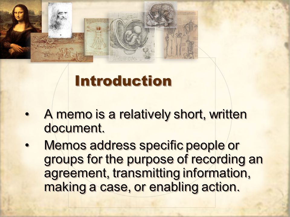 Introduction A memo is a relatively short, written document.