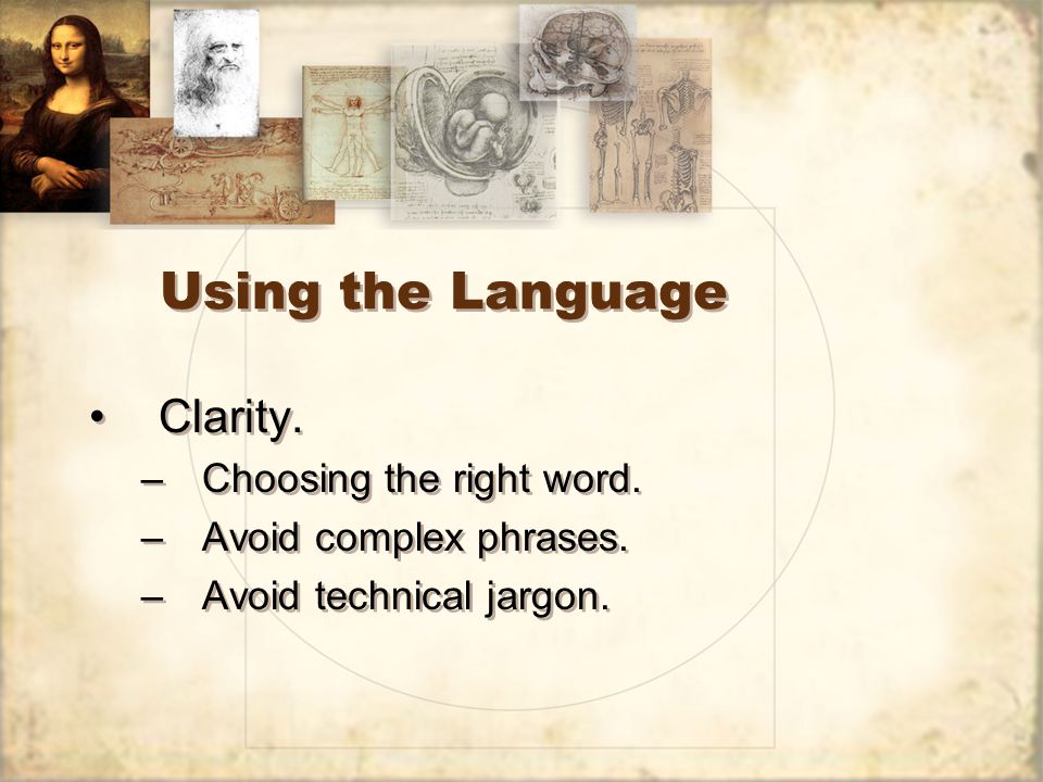 Using the Language Clarity. –Choosing the right word.