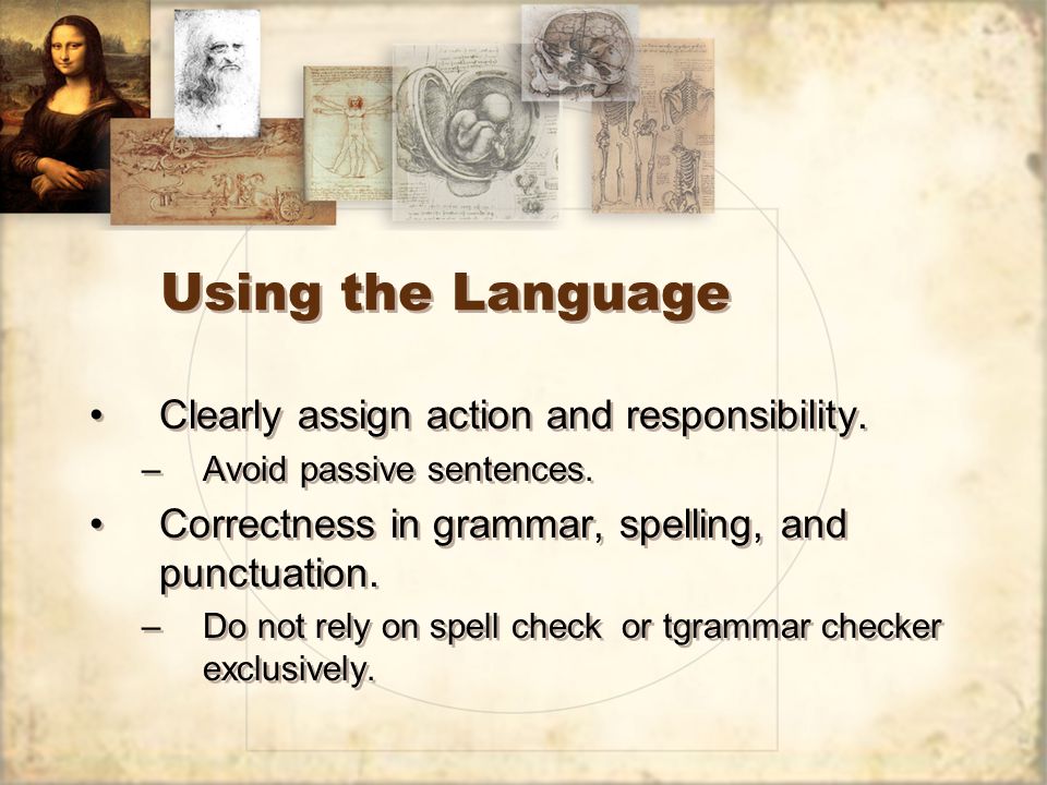 Using the Language Clearly assign action and responsibility.