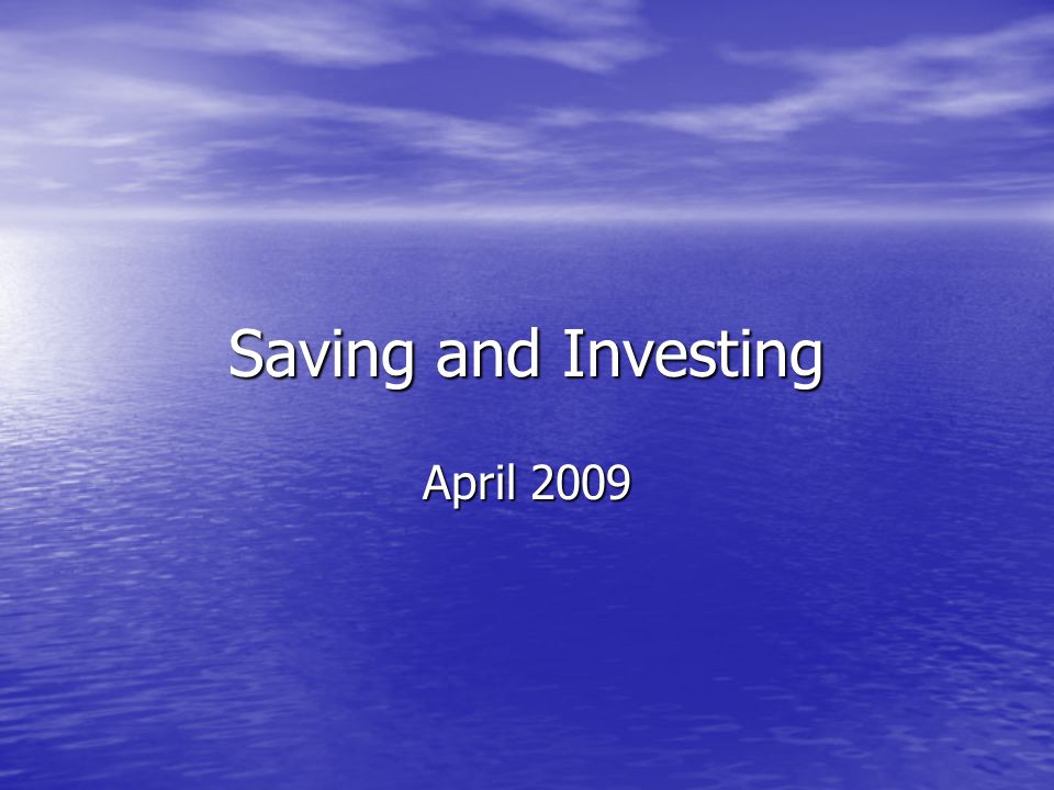 Saving and Investing April 2009
