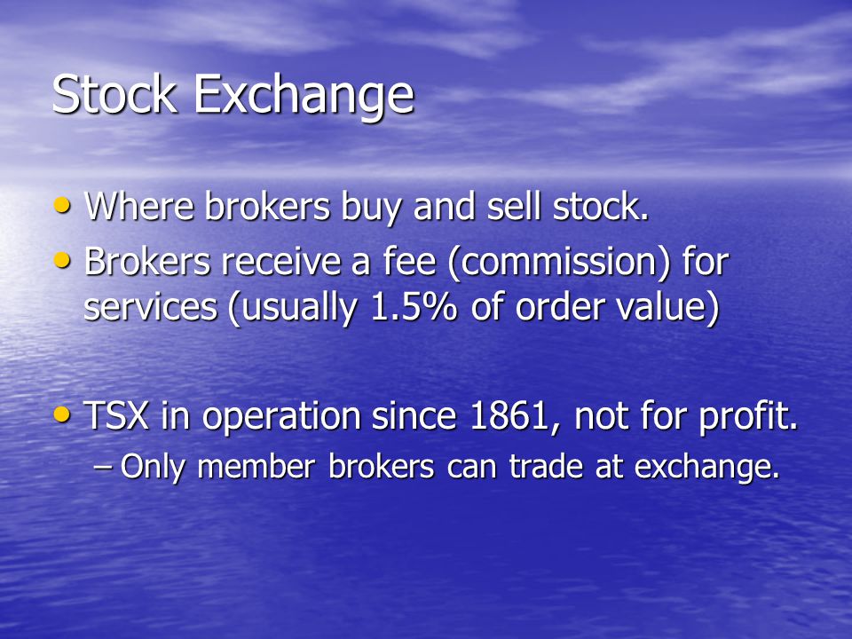 Stock Exchange Where brokers buy and sell stock. Where brokers buy and sell stock.