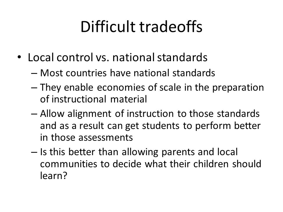 Difficult tradeoffs Local control vs.