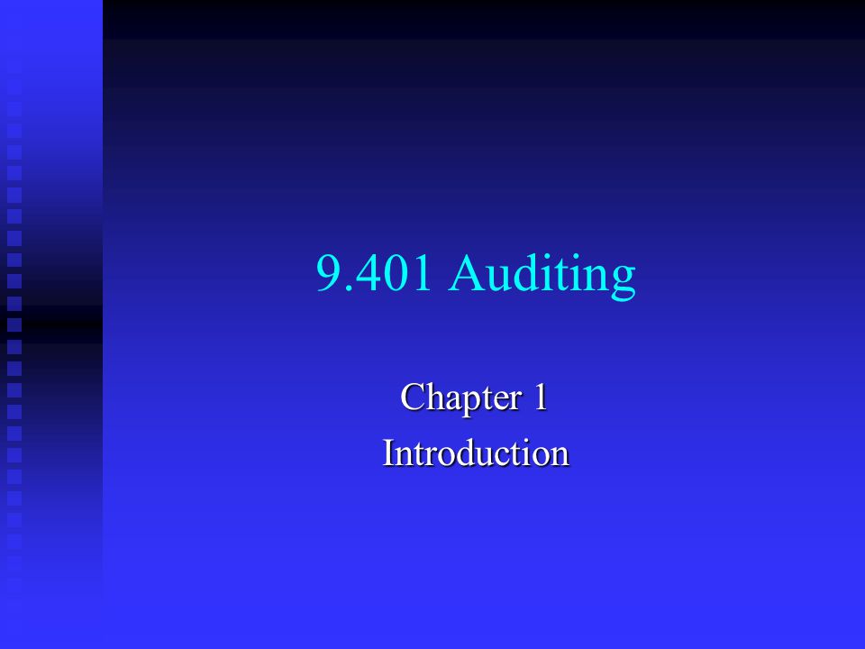 9.401 Auditing Chapter 1 Introduction