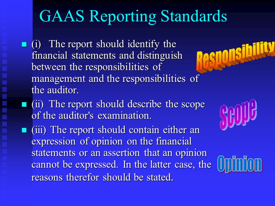 GAAS Reporting Standards (i)The report should identify the financial statements and distinguish between the responsibilities of management and the responsibilities of the auditor.