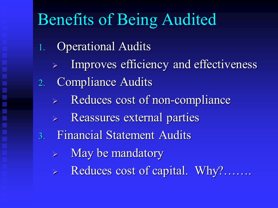 Benefits of Being Audited 1. Operational Audits  Improves efficiency and effectiveness 2.