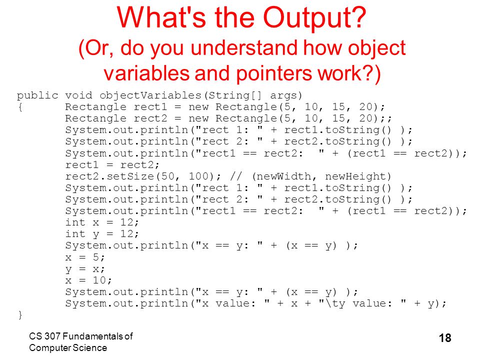CS 307 Fundamentals of Computer Science 18 What s the Output.