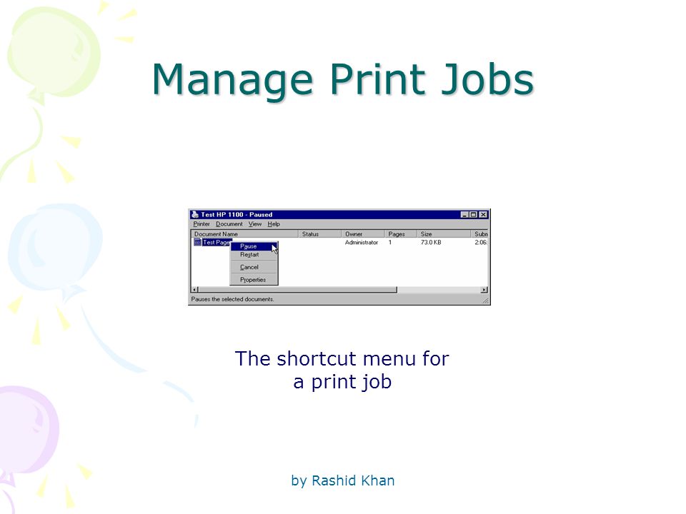 by Rashid Khan Manage Print Jobs The shortcut menu for a print job