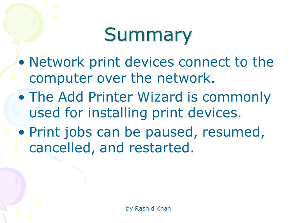 by Rashid Khan Summary Network print devices connect to the computer over the network.