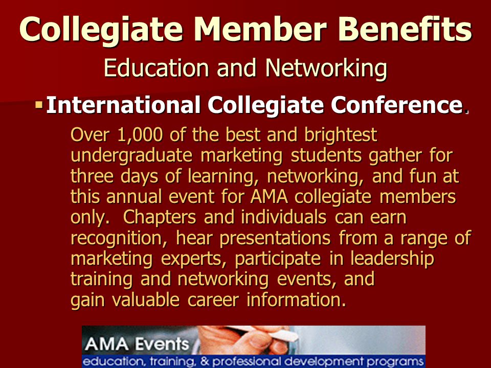 Collegiate Member Benefits Education and Networking  International Collegiate Conference.