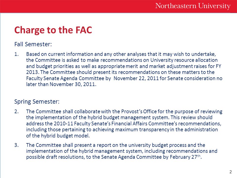 2 Fall Semester: 1.Based on current information and any other analyses that it may wish to undertake, the Committee is asked to make recommendations on University resource allocation and budget priorities as well as appropriate merit and market adjustment raises for FY 2013.