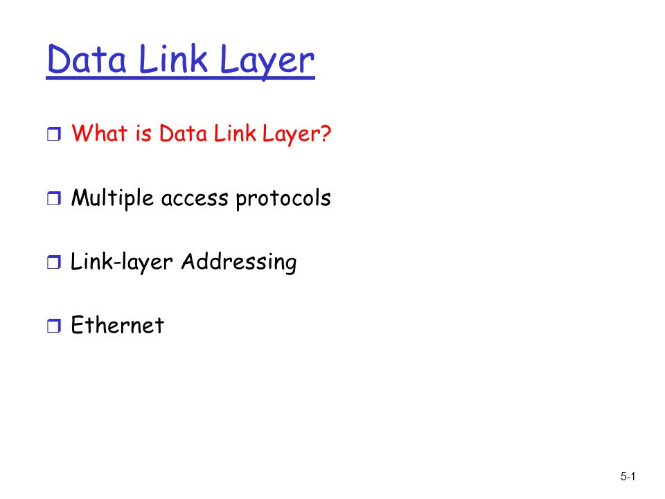 5-1 Data Link Layer r What is Data Link Layer.