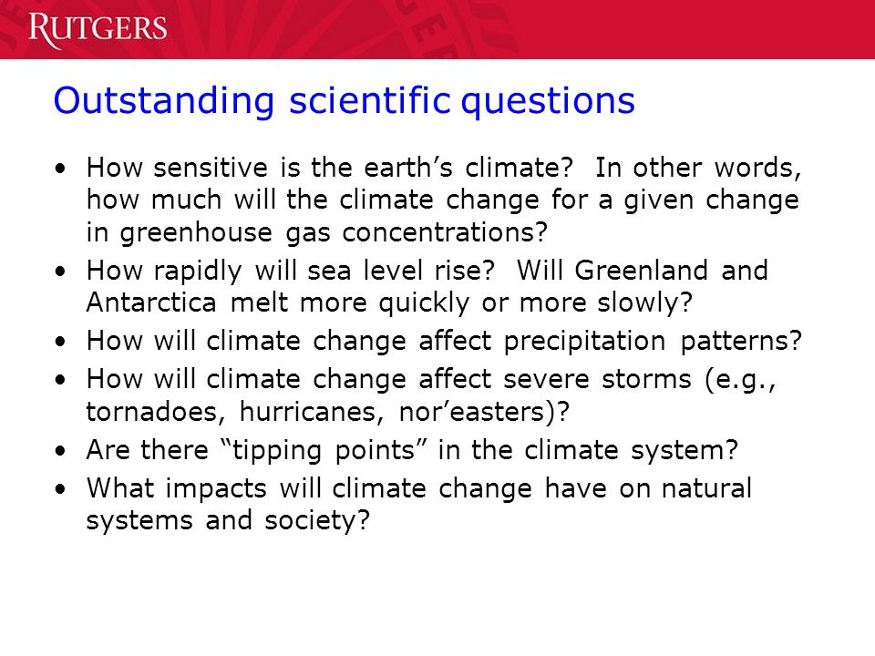 Outstanding scientific questions How sensitive is the earth’s climate.