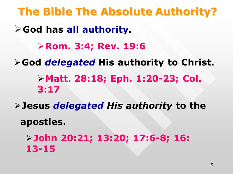 9 The Bible The Absolute Authority.  God has all authority.
