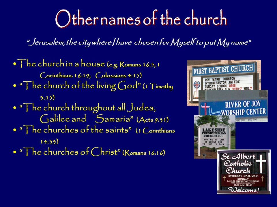 Jerusalem, the city where I have chosen for Myself to put My name The church in a house (e.g.