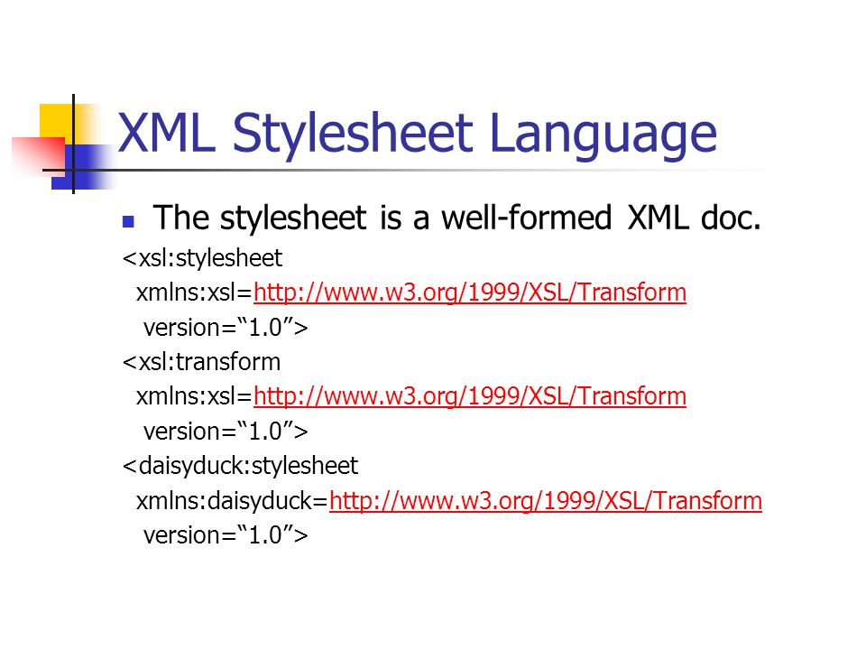 XML Stylesheet Language The stylesheet is a well-formed XML doc.
