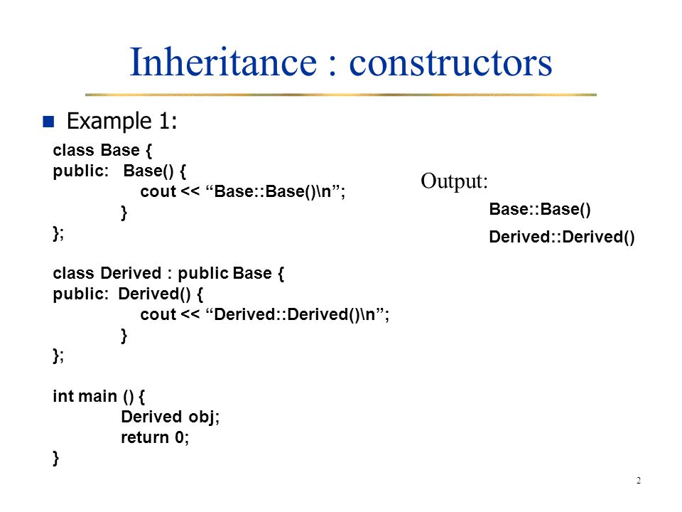 1 Inheritance: constructors Constructors, copy constructors and destructors  are NOT inherited. Each subclass has its own constructors and destructor  to. - ppt download