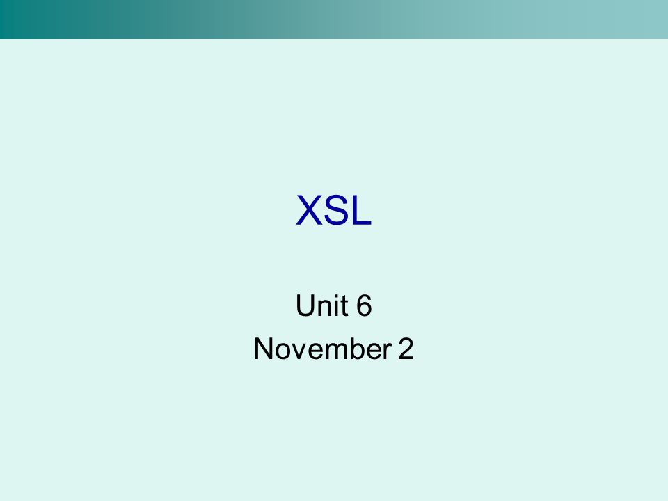 XSL Unit 6 November 2