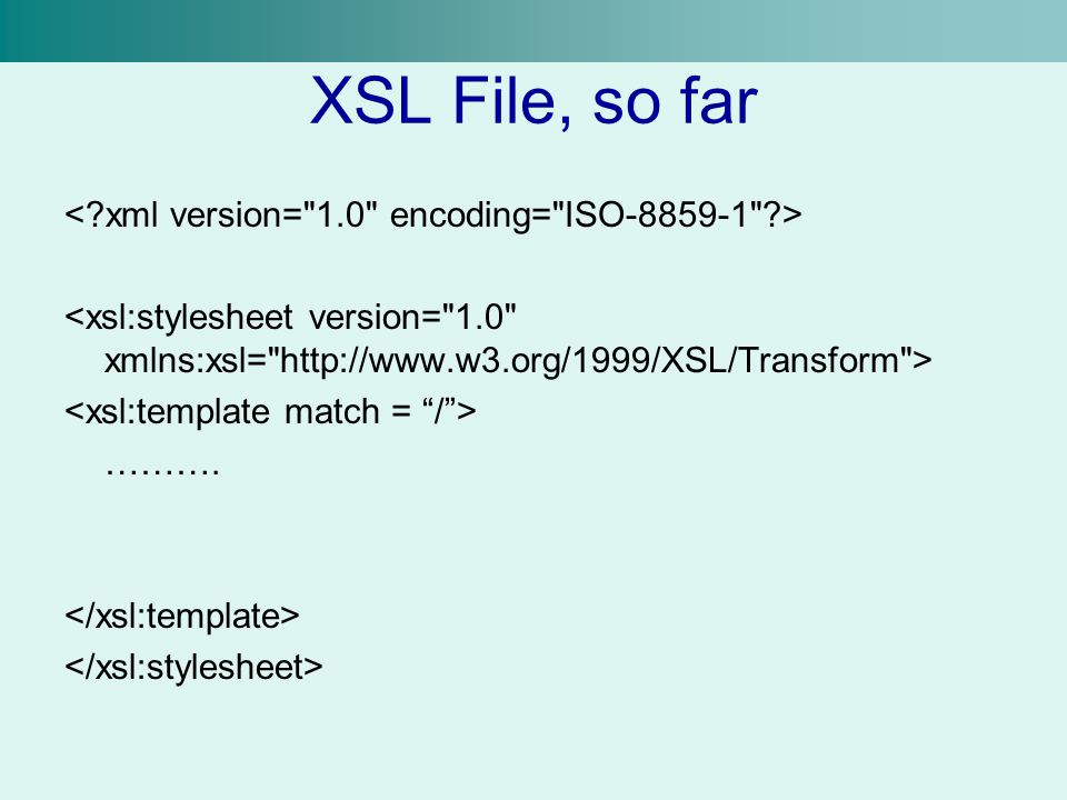 XSL File, so far ……….