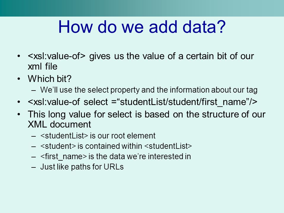 How do we add data. gives us the value of a certain bit of our xml file Which bit.