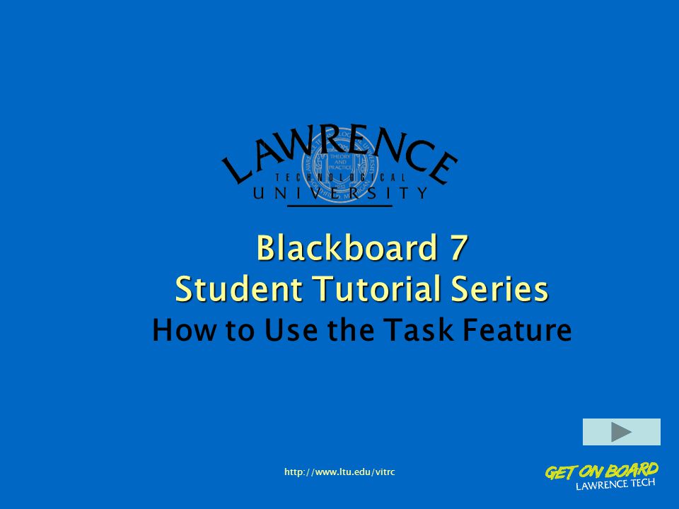 Blackboard 7 Student Tutorial Series How to Use the Task Feature
