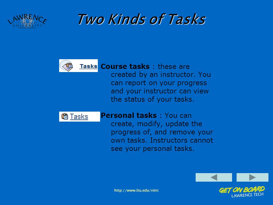 Two Kinds of Tasks Course tasks : these are created by an instructor.