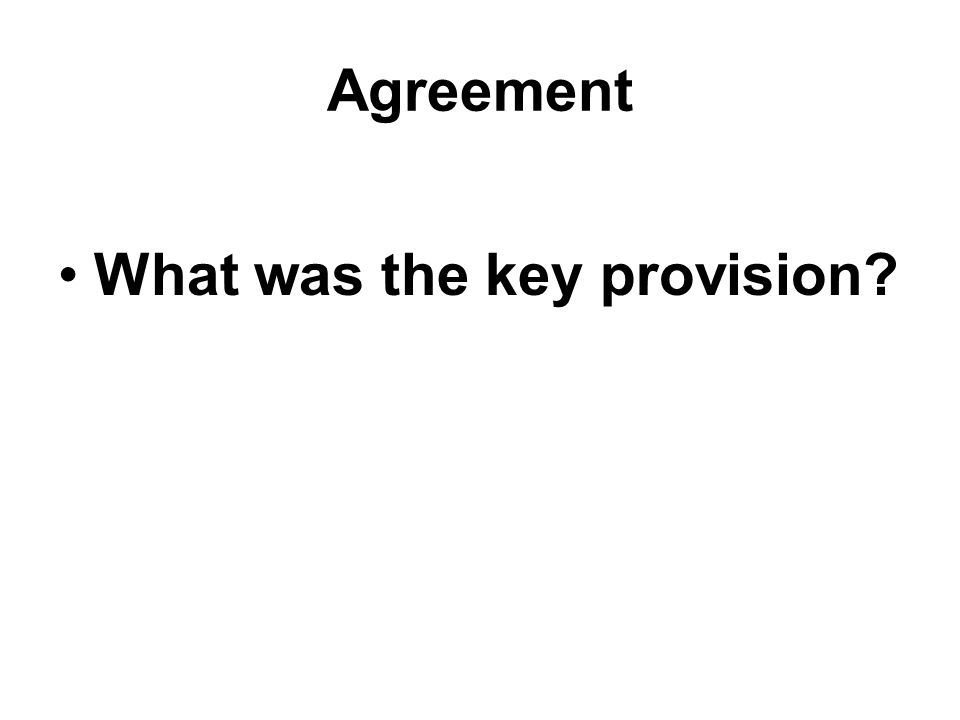 Agreement What was the key provision