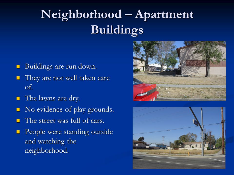 Neighborhood – Apartment Buildings Buildings are run down.