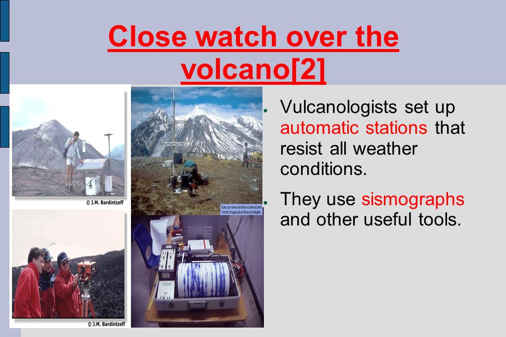 Close watch over the volcano[2] ● Vulcanologists set up automatic stations that resist all weather conditions.