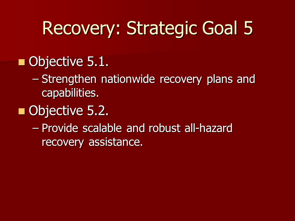 Recovery: Strategic Goal 5 Objective 5.1. Objective 5.1.