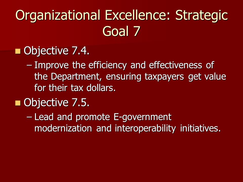 Organizational Excellence: Strategic Goal 7 Objective 7.4.