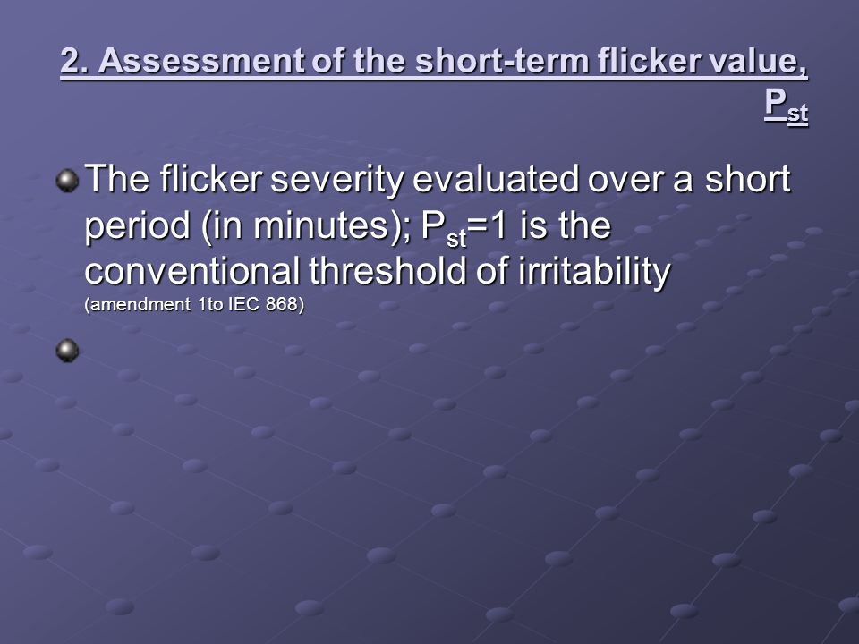 Part 3 Limits- Section 3 : Limition of voltage fluctuations and flicker In  low-voltage supply systems for equipment with rated current <16A Group 7A  ppt download