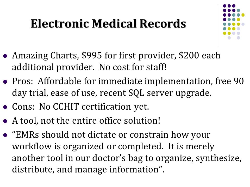 Electronic Medical Records Amazing Charts, $995 for first provider, $200 each additional provider.