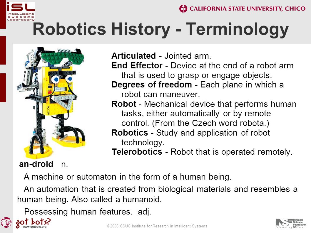 ©2006 CSUC Institute for Research in Intelligent Systems Robotics History - Terminology Articulated - Jointed arm.