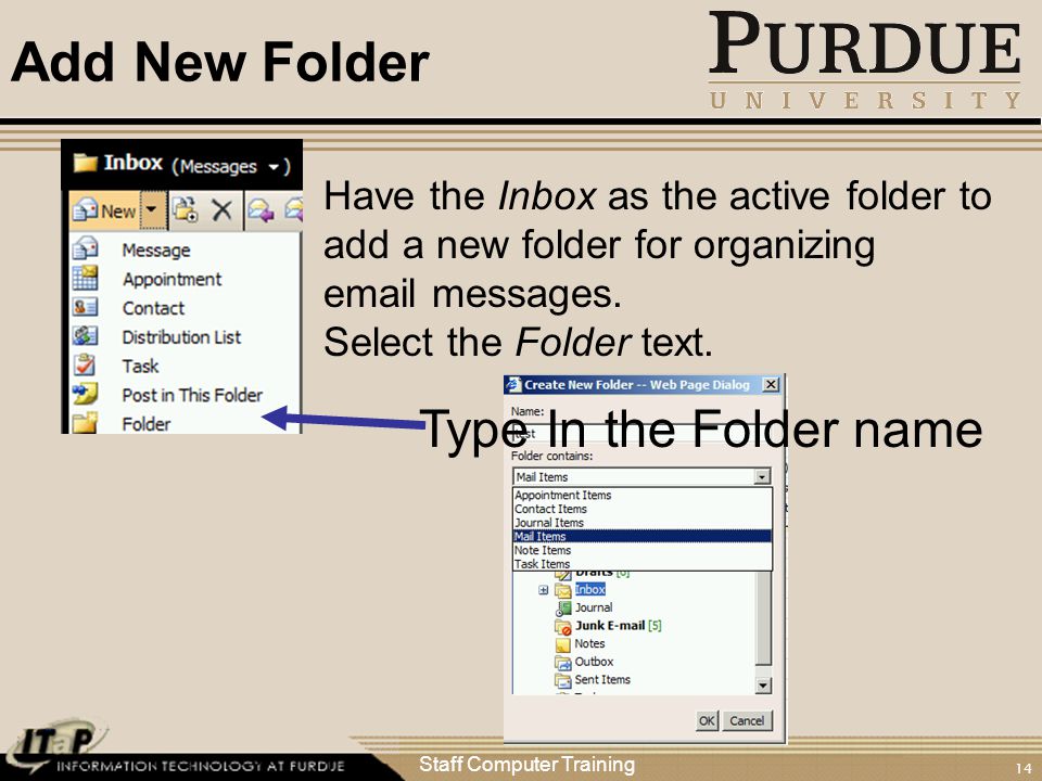 Staff Computer Training 14 Add New Folder Have the Inbox as the active folder to add a new folder for organizing  messages.