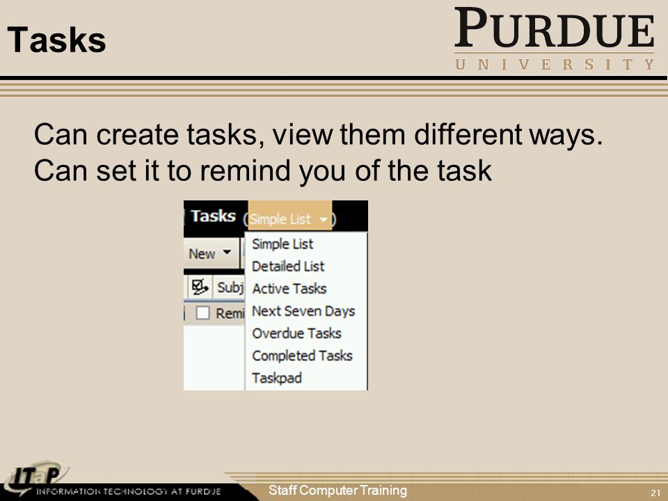 Staff Computer Training 21 Tasks Can create tasks, view them different ways.