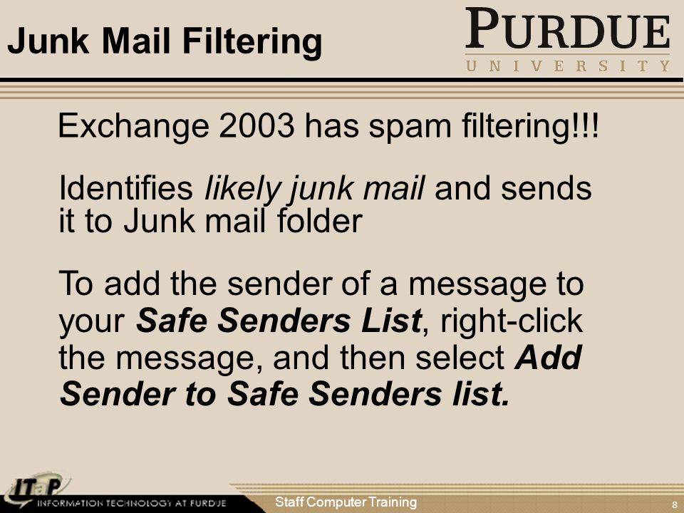 Staff Computer Training 8 Junk Mail Filtering Exchange 2003 has spam filtering!!.