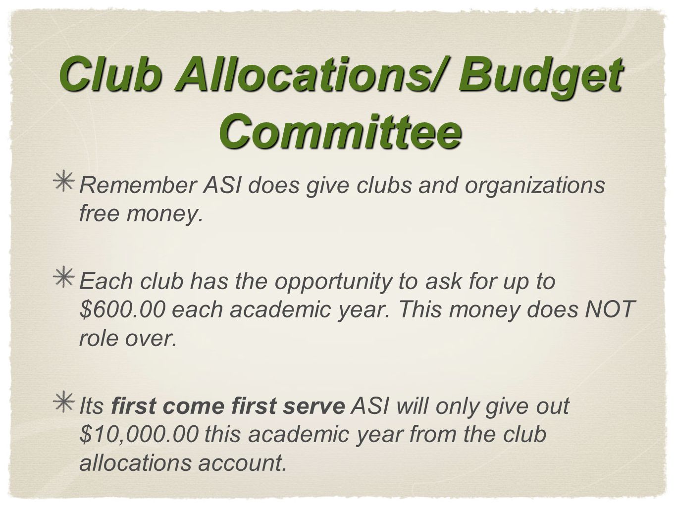 Club Allocations/ Budget Committee Remember ASI does give clubs and organizations free money.