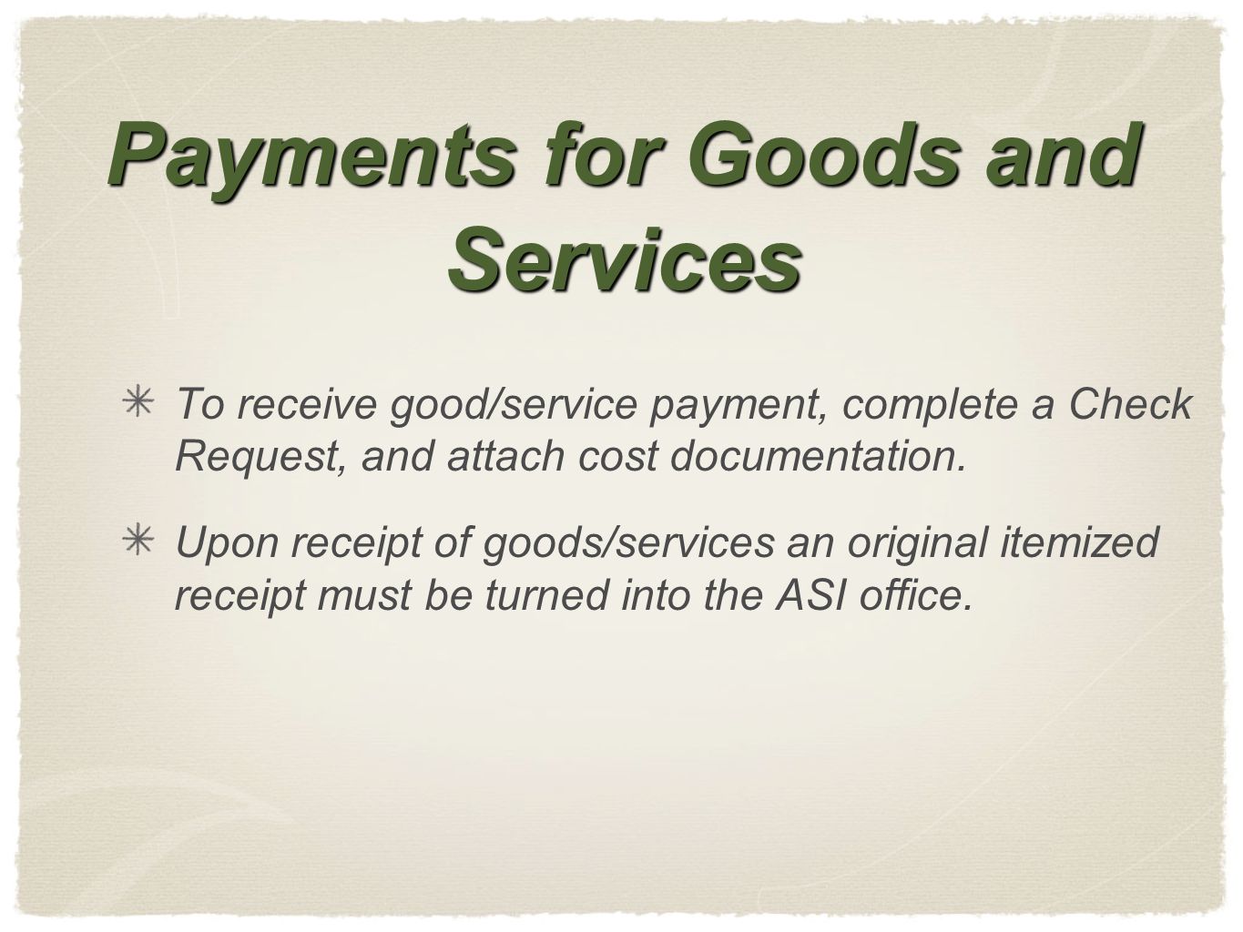 Payments for Goods and Services To receive good/service payment, complete a Check Request, and attach cost documentation.
