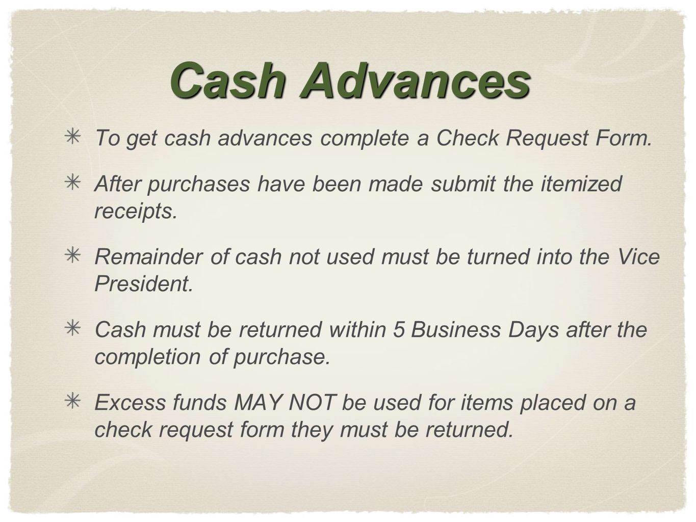 Cash Advances To get cash advances complete a Check Request Form.