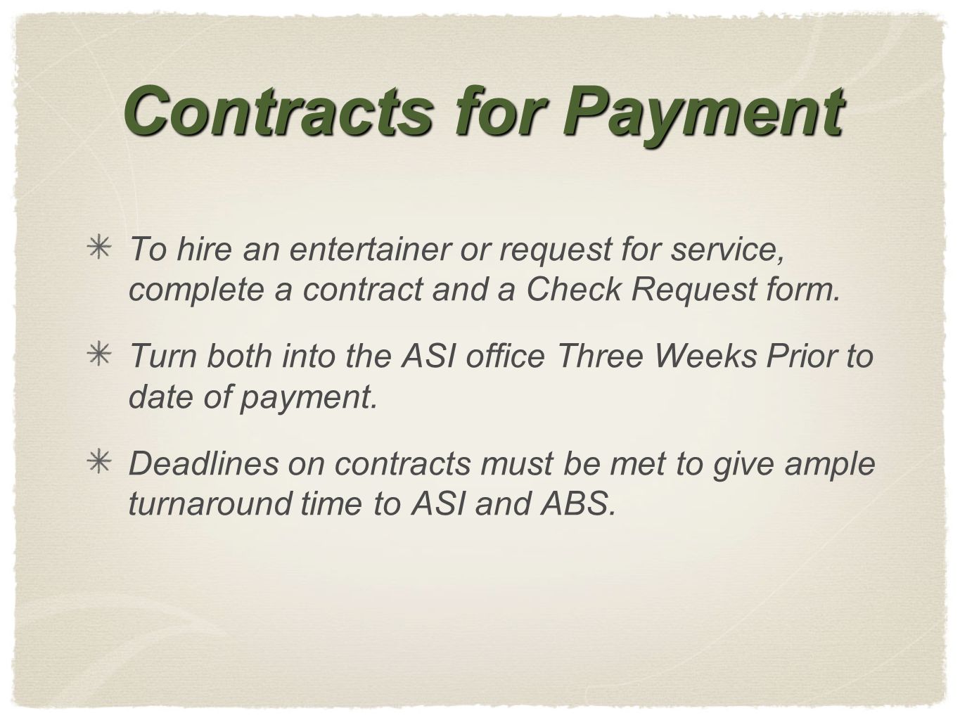 Contracts for Payment To hire an entertainer or request for service, complete a contract and a Check Request form.